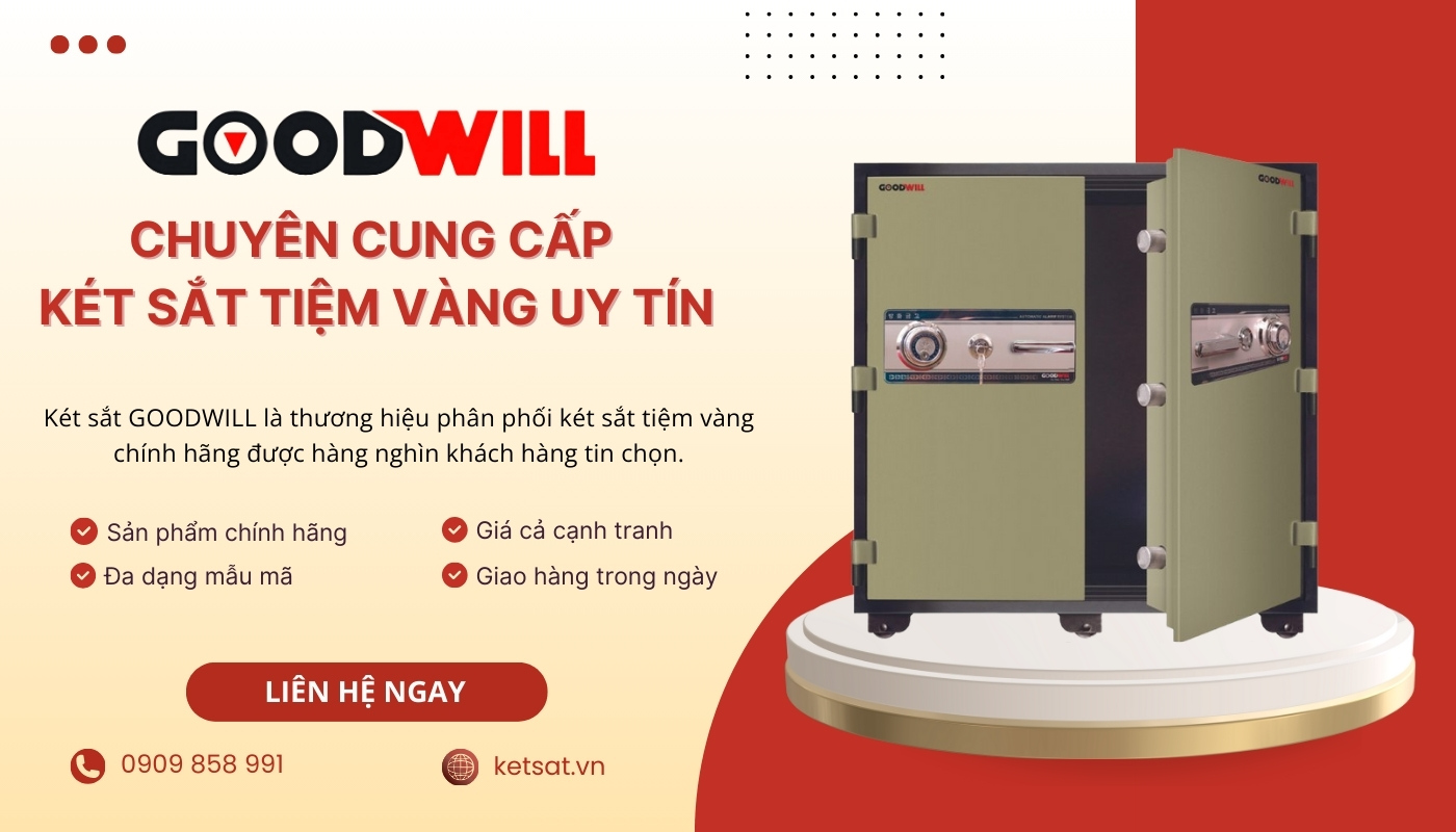Két sắt Goodwill – Địa chỉ mua két sắt cho tiệm vàng uy tín, giá rẻ