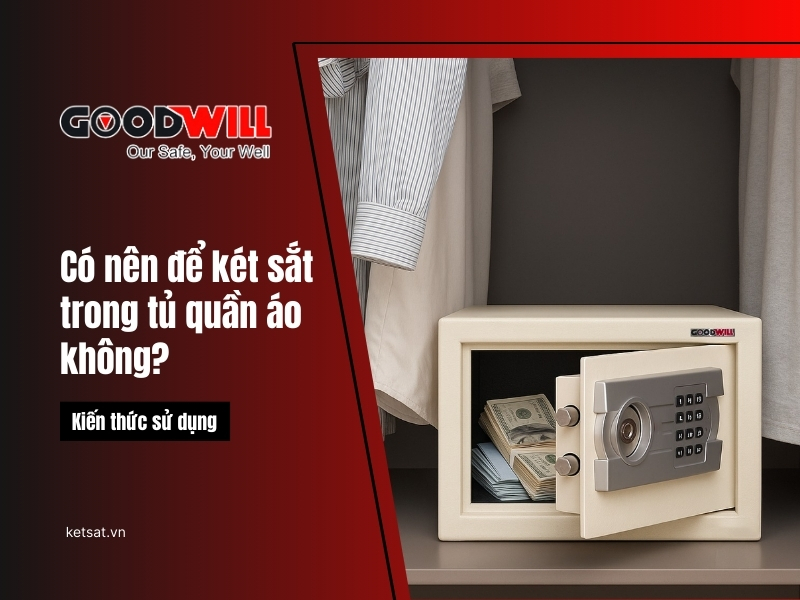 có nên để két sắt trong tủ quần áo