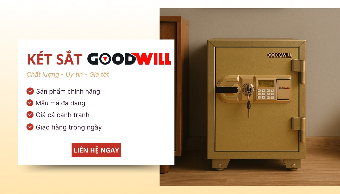 Chọn két sắt chính hãng tại Goodwill để bảo vệ tài sản an toàn
